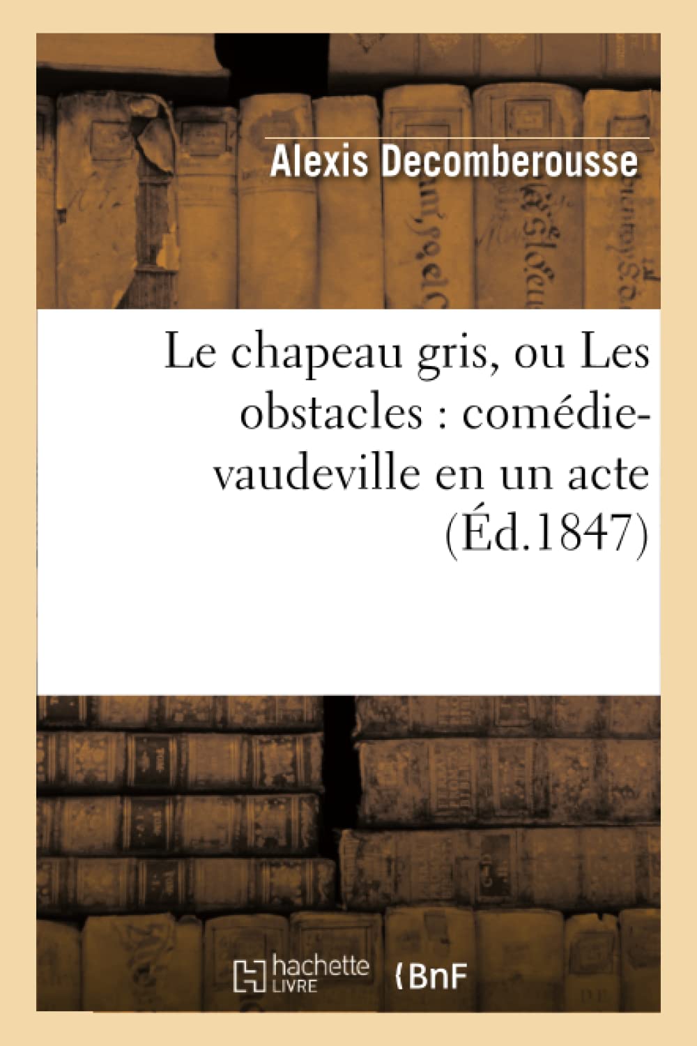 Le chapeau gris, ou Les obstacles : comédie-vaudeville en un acte book