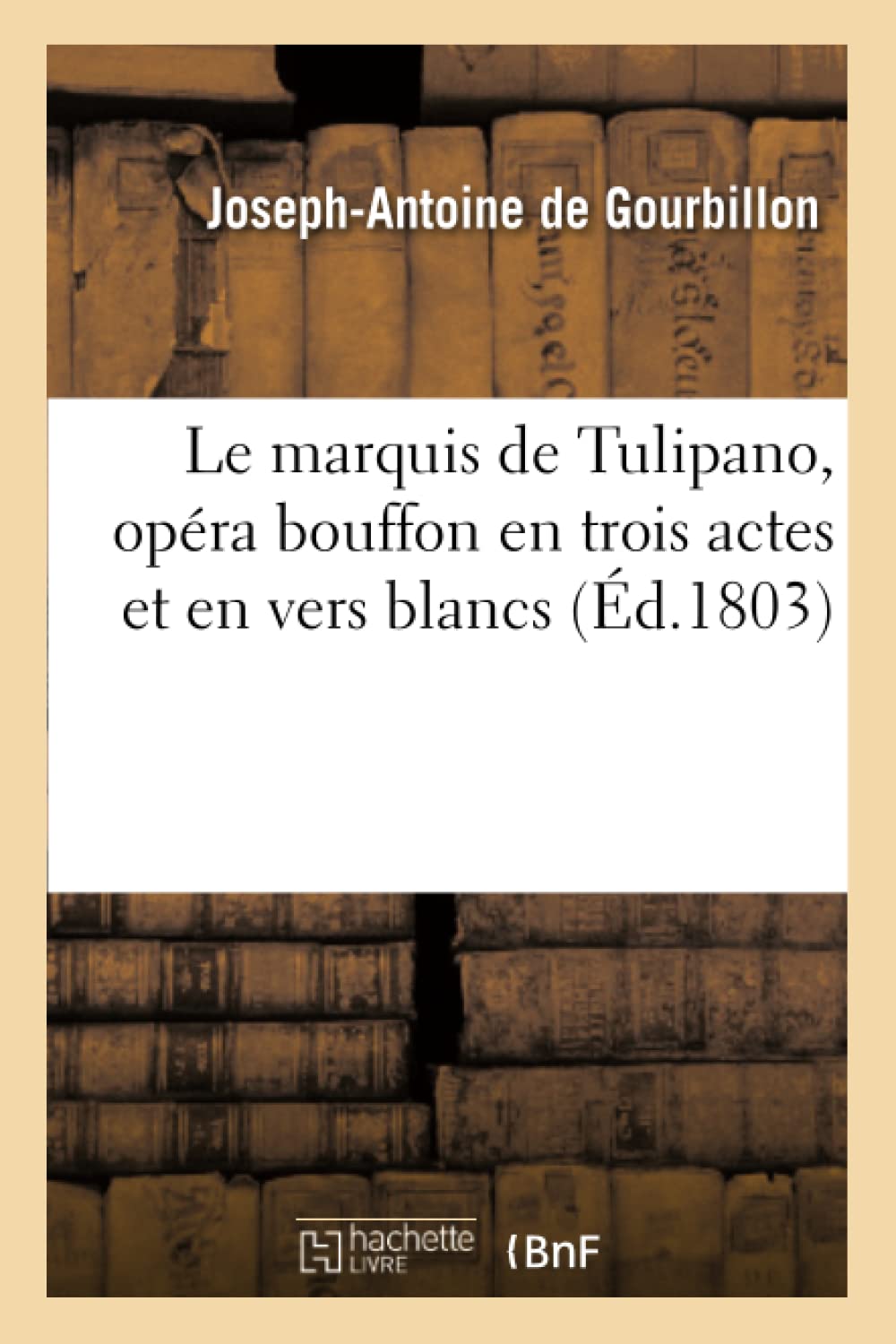 Le marquis de Tulipano, opéra bouffon en trois actes et en vers blancs book