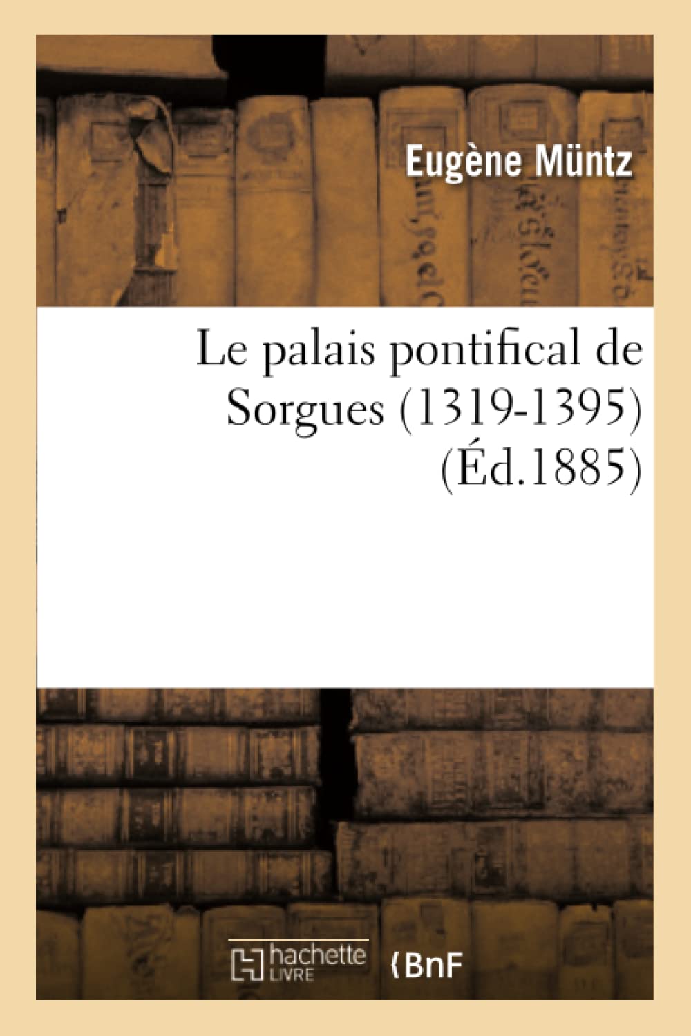 Le palais pontifical de Sorgues (1319-1395) book