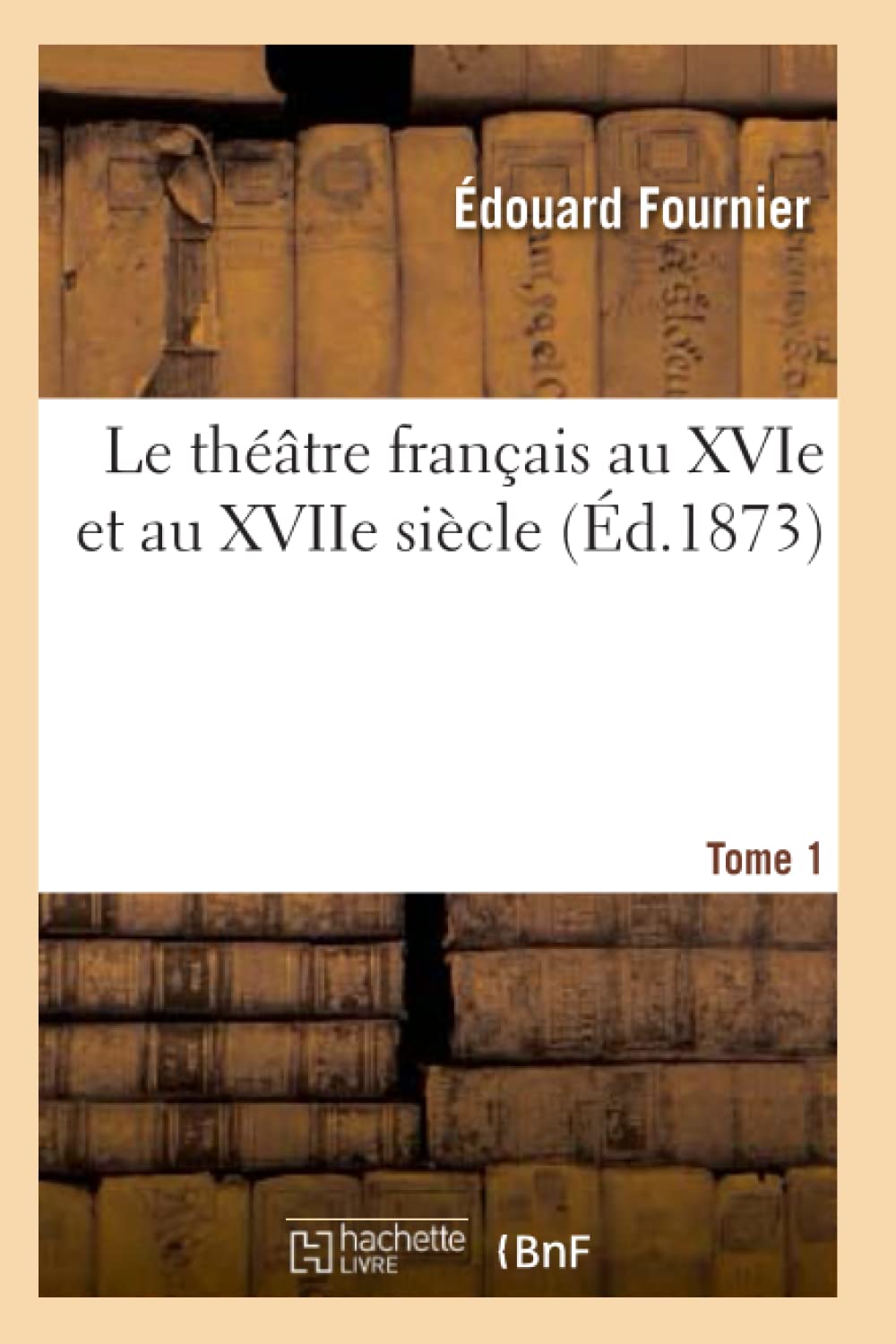 Le théâtre français au XVIe et au XVIIe siècle. Tome 1 book