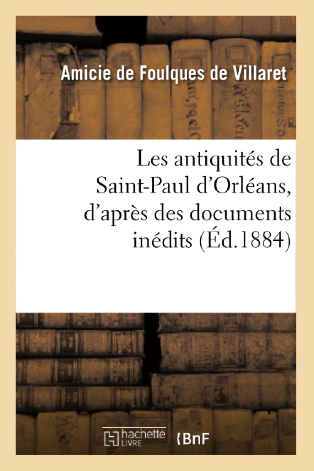 Les antiquités de Saint-Paul d'Orléans, d'après des documents inédits book