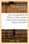 Les correspondants de Peiresc. Lettres inédites écrites d'Aix et de Paris à Peiresc (1598-1610) book