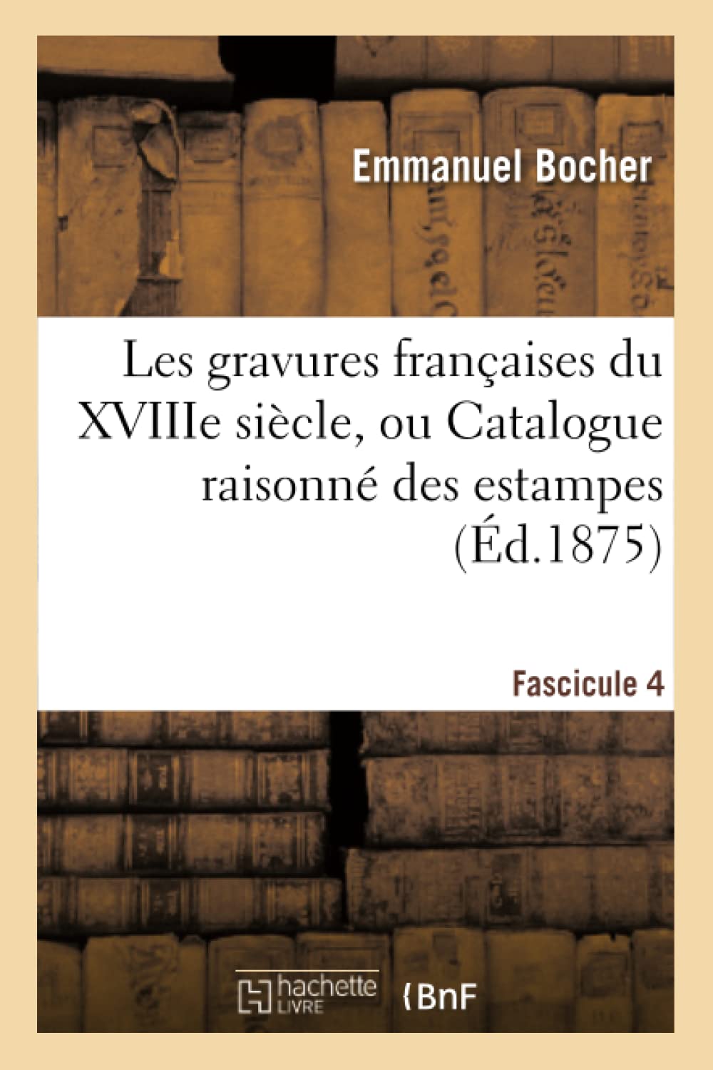 Les gravures françaises du XVIIIe siècle. Fascicule 4 book
