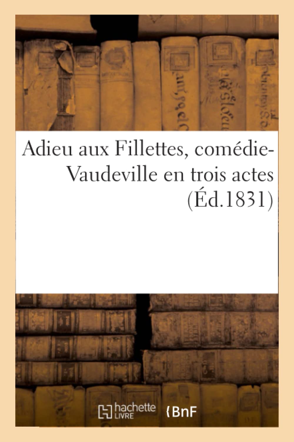 Adieu aux Fillettes, comédie-Vaudeville en trois actes book