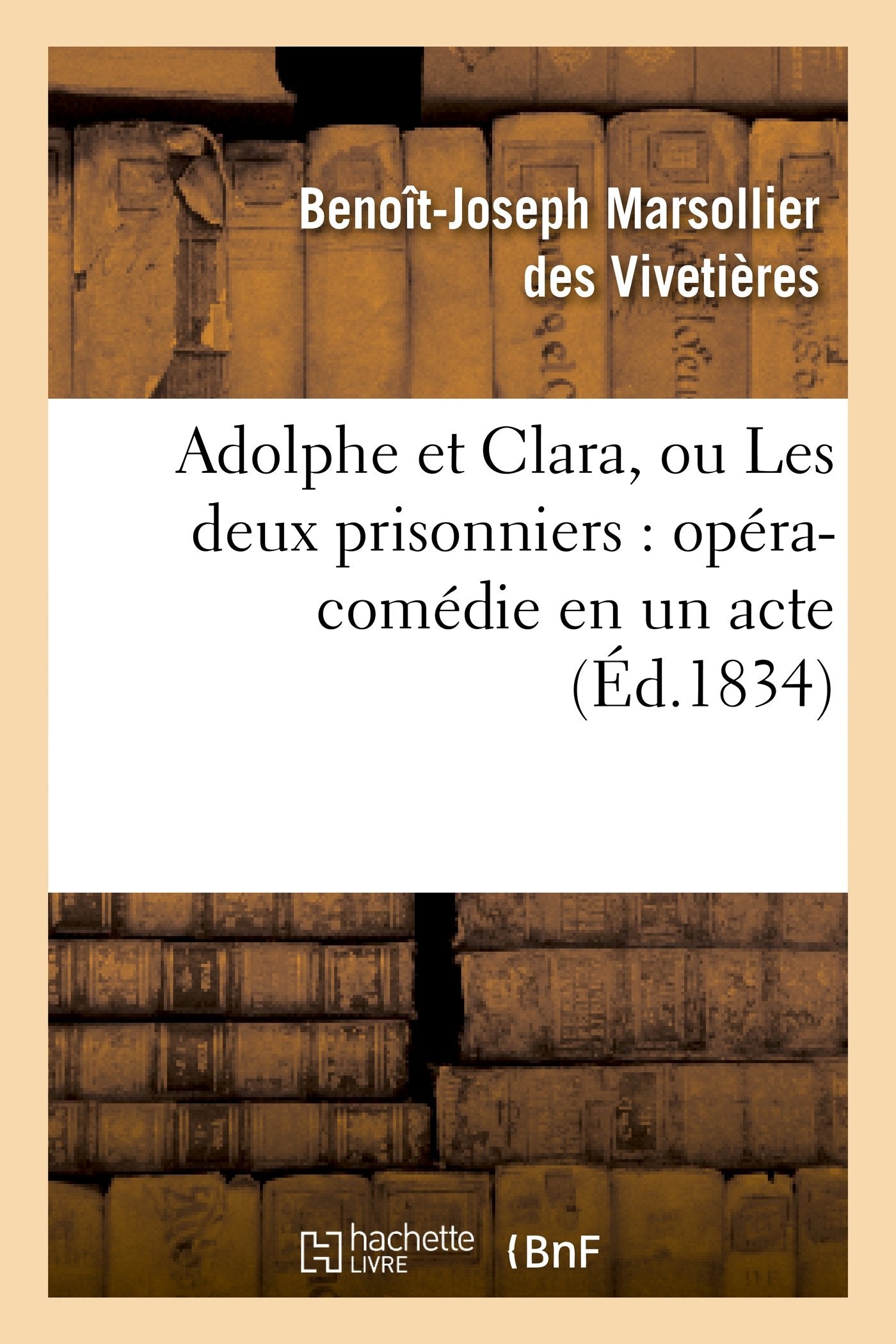 Adolphe et Clara, ou Les deux prisonniers : opéra-comédie en un acte book