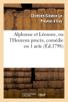 Alphonse et Léonore, ou l'Heureux procès, comédie en 1 acte et en prose mêlée d'ariettes book