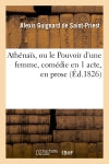 Athénaïs, ou le Pouvoir d'une femme, comédie en 1 acte, en prose book