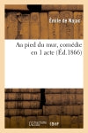 Au pied du mur, comédie en 1 acte book