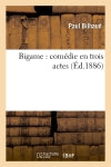Bigame : comédie en trois actes book