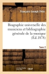 Biographie universelle des musiciens et bibliographie générale de la musique. Tome 2 : Supplément et complément book
