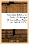 Catalogue de tableaux, dessins, délaissés par Mr Joseph Ducq. Vente 11 mai 1830 book