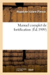 Manuel complet de fortification : rédigé conformément au programme d'admission : à l'Ecole supérieure de guerre (4e édition refondue) book
