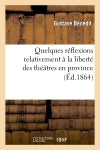 Quelques réflexions relativement à la liberté des théâtres en province Film, Art & Culture