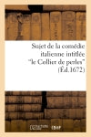 Sujet de la comédie italienne intitulée le Collier de perles, mêlée de ballets et de musique Film, Art & Culture