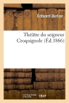 Théâtre du seigneur Croquignole Film, Art & Culture
