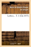Lettres. Tome I (Ed.1853) Classics