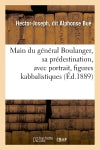Main du général Boulanger, sa prédestination, avec portrait, figures kabbalistiques (Ed.1889) Philosophy