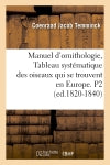 Manuel d'ornithologie, Tableau systématique des oiseaux qui se trouvent en Europe. P2 (ed.1820-1840) book