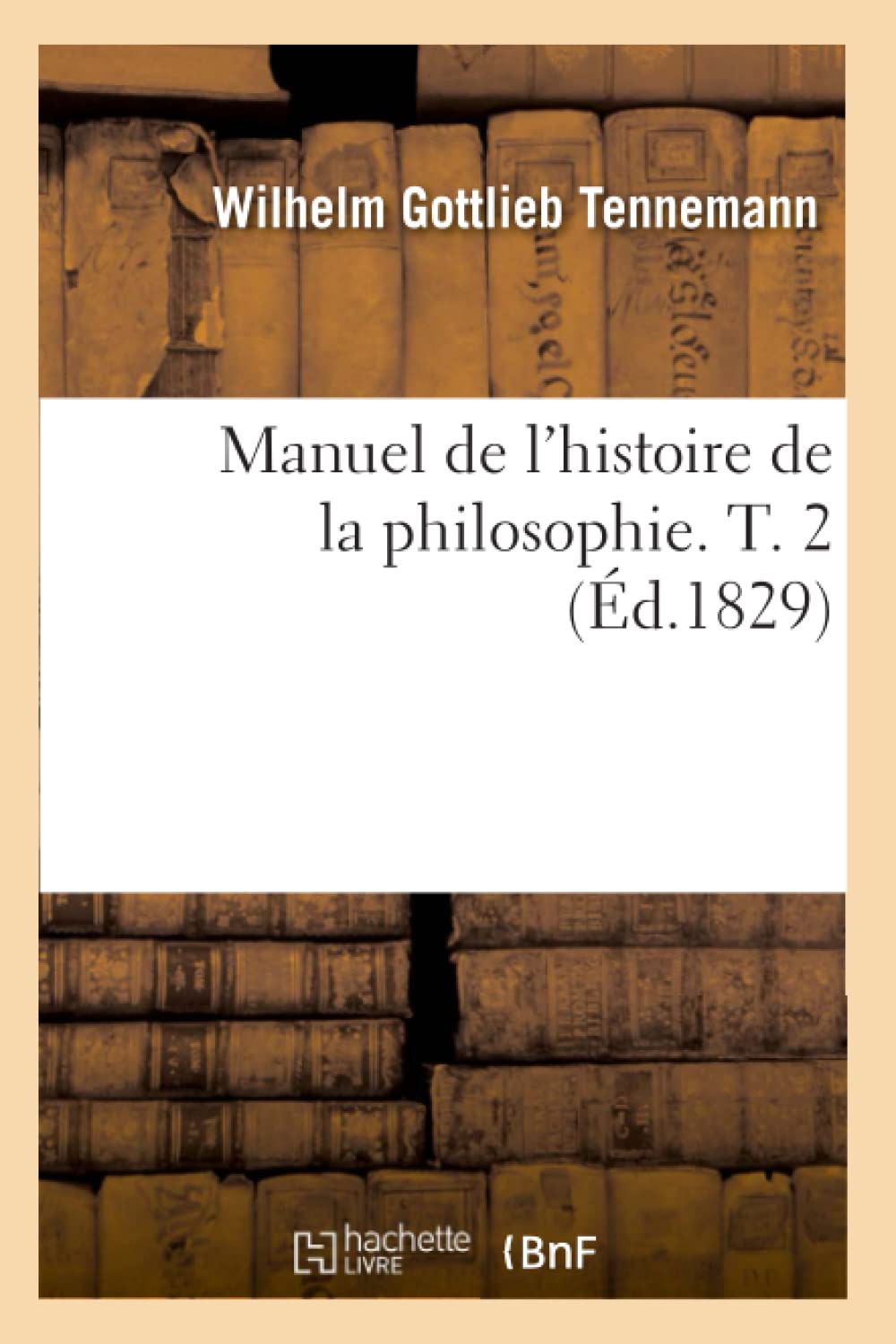 Manuel de l'histoire de la philosophie. T. 2 (Éd.1829) book