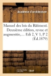 Manuel des lois du Bâtiment. Deuxième édition, revue et augmentée. Volume 1 / Partie 2 (Ed.1879) Business, Finance & Career