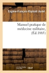 Manuel pratique de médecine militaire, (Ed.1885) Medicine