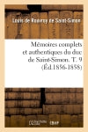 Mémoires complets et authentiques du duc de Saint-Simon. T. 9 (Ed.1856-1858) Politics & History