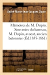 Mémoires de M. Dupin. Souvenirs du barreau, M. Dupin, avocat, ancien batonnier (Ed.1855-1861) Law