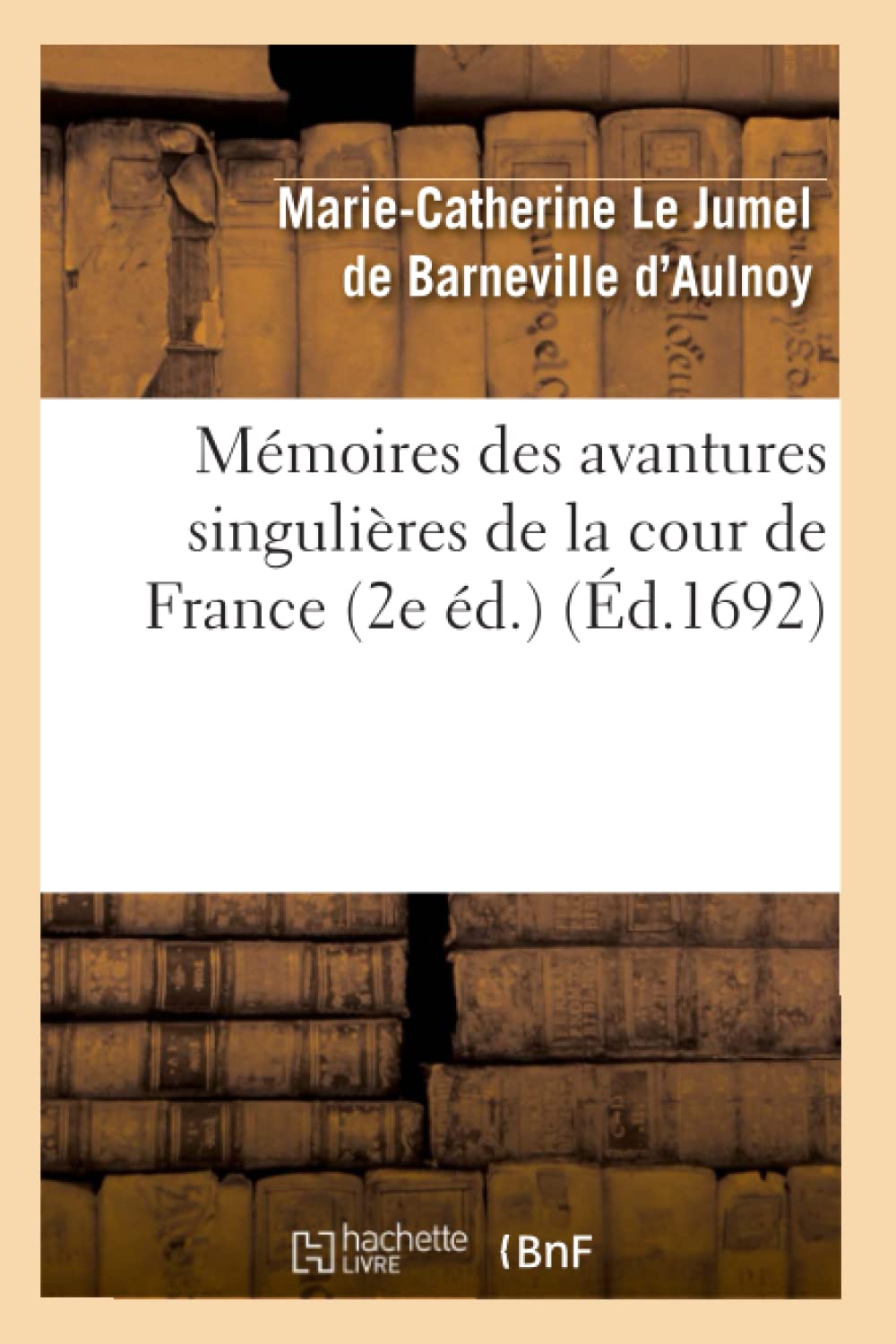 Mémoires des avantures singulières de la cour de France (2e éd.) (Éd.1692) book