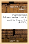 Mémoires inédits de Louis-Henri de Loménie, comte de Brienne. T. 2 (Ed.1828) Politics & History