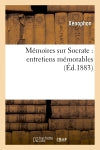 Mémoires sur Socrate : entretiens mémorables (Ed.1883) book