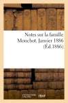 Notes sur la famille Mouchot. Janvier 1886 (Ed.1886) Contemporary literature