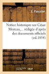 Notice historique sur César Moreau, rédigée d'après des documents officiels (Ed.1854) book