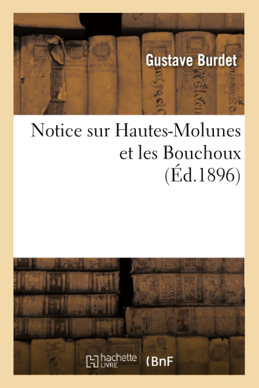 Notice sur Hautes-Molunes et les Bouchoux (Éd.1896) book