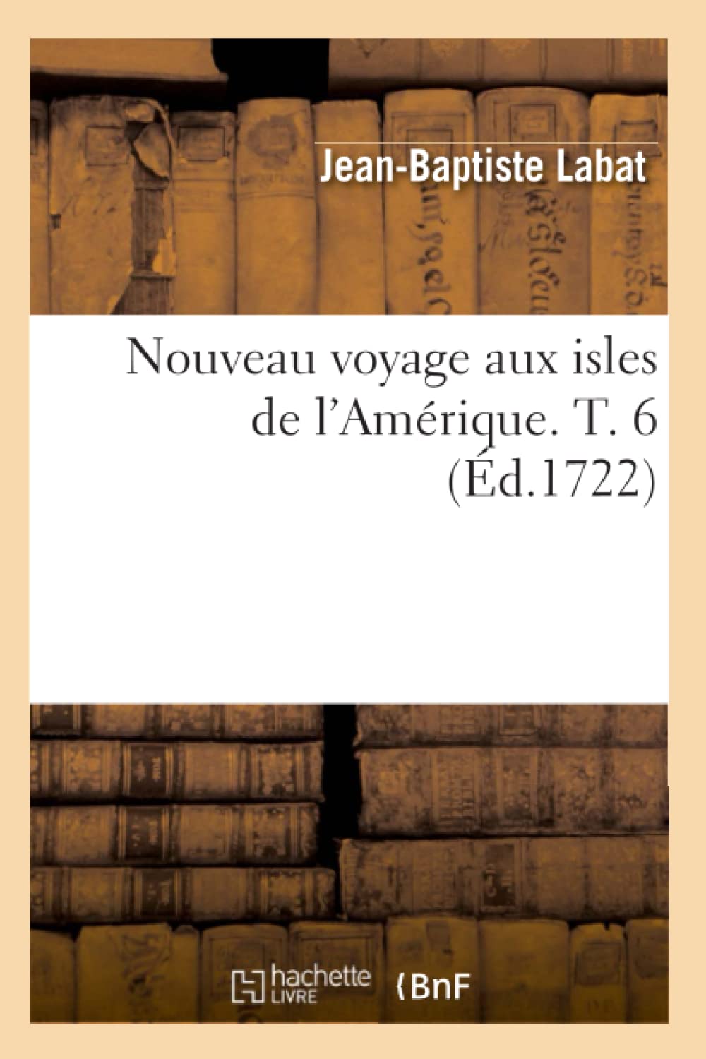 Nouveau voyage aux isles de l'Amérique. T. 6 (Éd.1722) book
