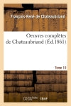 Oeuvres complètes de Chateaubriand. Tome 10 (Ed.1861) Classics