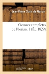 Oeuvres complètes de Florian. 1 (Ed.1829) Classics