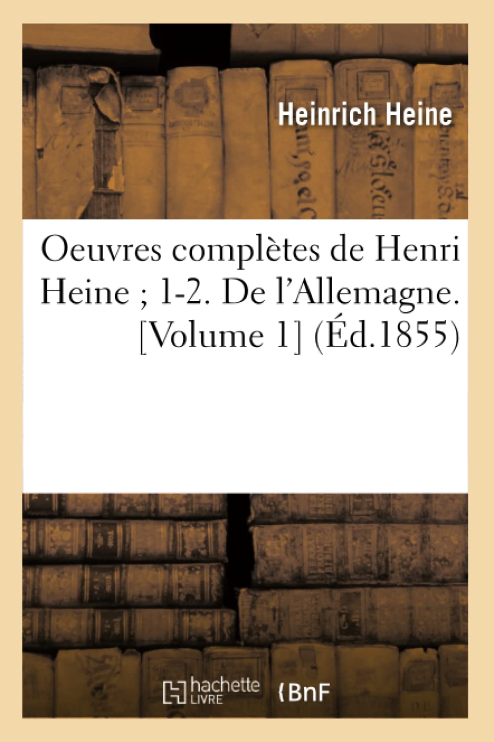 Oeuvres complètes de Henri Heine 1-2. De l'Allemagne. (Éd.1855) book