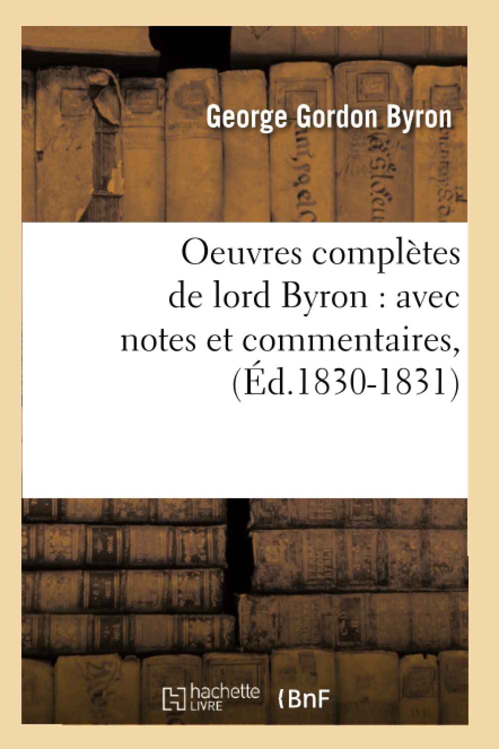 Oeuvres complètes de lord Byron : avec notes et commentaires, (Éd.1830-1831) book