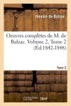 Oeuvres complètes de M. de Balzac. Volume 2,Tome 2 (Ed.1842-1848) Classics