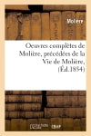 Oeuvres complètes de Molière, précédées de la Vie de Molière, (Ed.1854) book