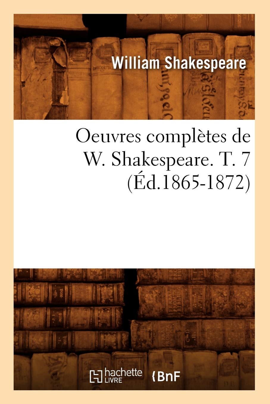 Oeuvres complètes de W. Shakespeare. T. 7 (Éd.1865-1872) book