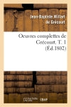 Oeuvres complettes de Grécourt. T. 1 (Ed.1802) Classics