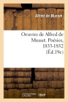 Oeuvres de Alfred de Musset. Poésies, 1833-1852 (Ed.19e) Drama