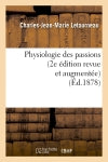 Physiologie des passions (2e édition revue et augmentée) (Ed.1878) book