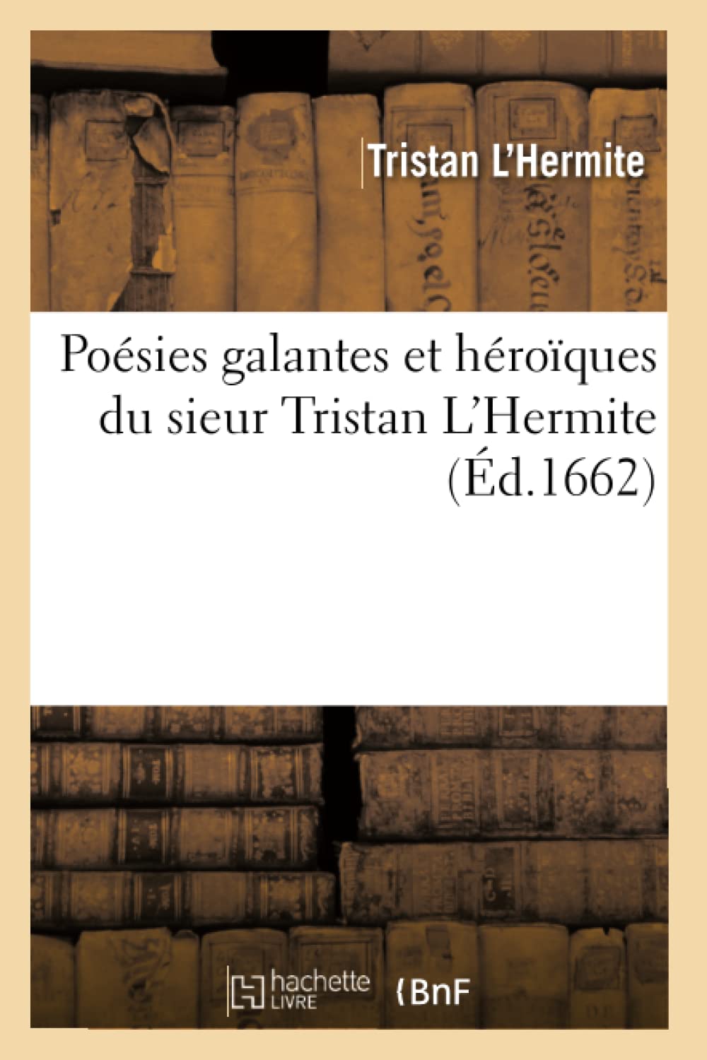 Poésies galantes et héroïques du sieur Tristan L'Hermite (Éd.1662) book