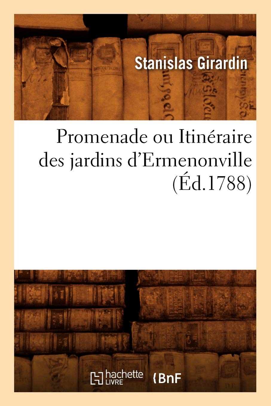Promenade ou Itinéraire des jardins d'Ermenonville (Éd.1788) book
