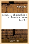 Recherches bibliographiques sur le notariat français (Ed.1881) book