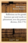 Réflexions sur les grands hommes qui sont morts en plaisantant, avec des poésies diverses, (Ed.1776) book
