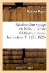 Relation d'un voyage en Italie suivie d'Observations sur les anciens. Tome 1 (Ed.1826) book