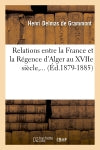 Relations entre la France et la Régence d'Alger au XVIIe siècle (Ed.1879-1885) book